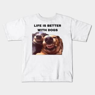 Life is Better with Dogs - Dogs Pets Funny #5 Kids T-Shirt